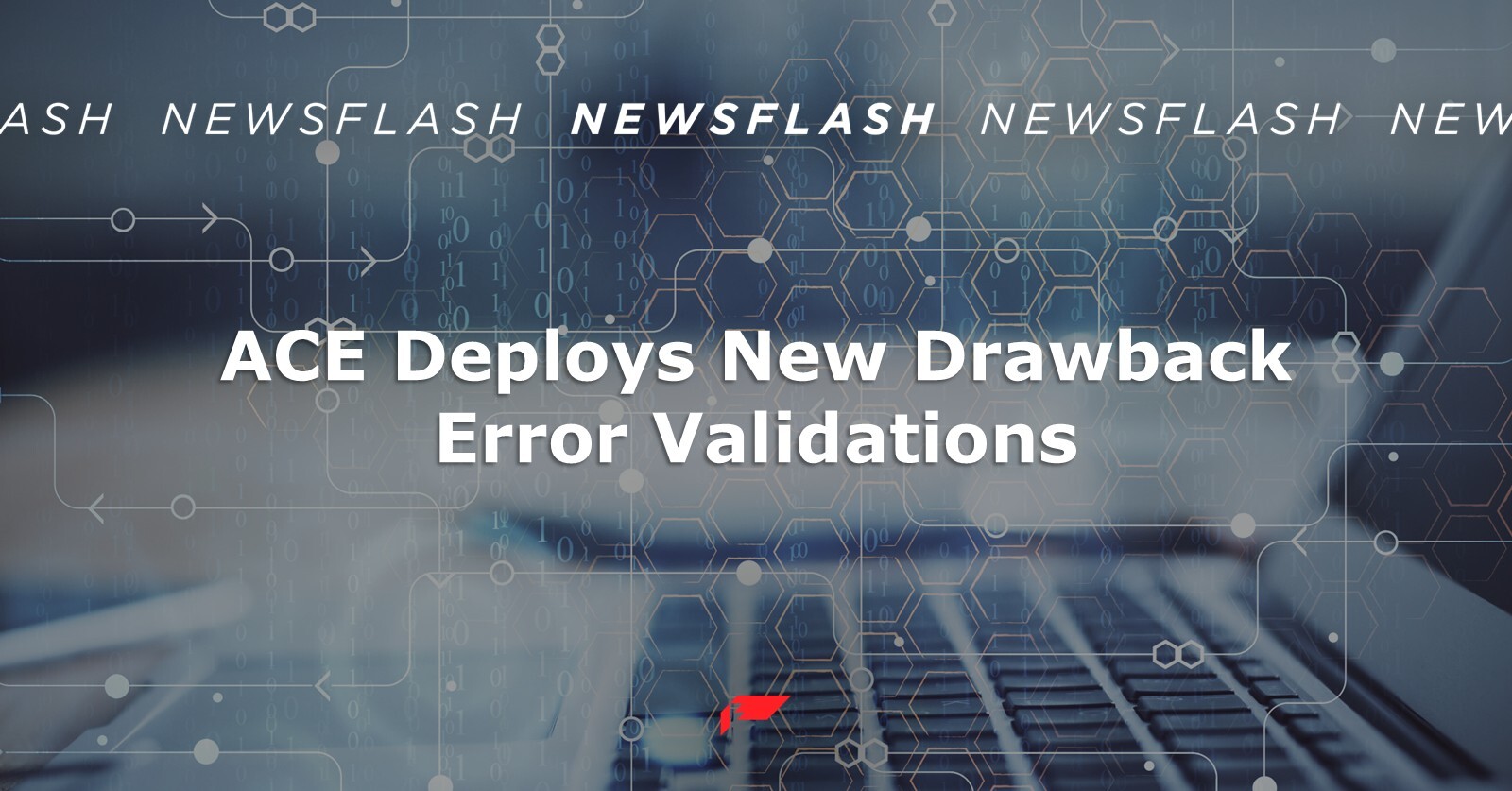 ACE Deploys New Drawback Error Validations