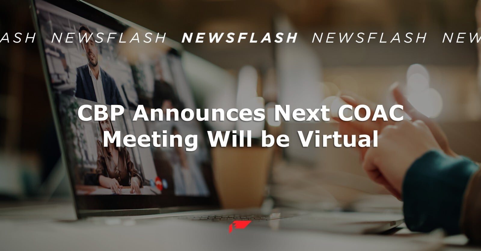 CBP Announces Next COAC Meeting Will be Virtual