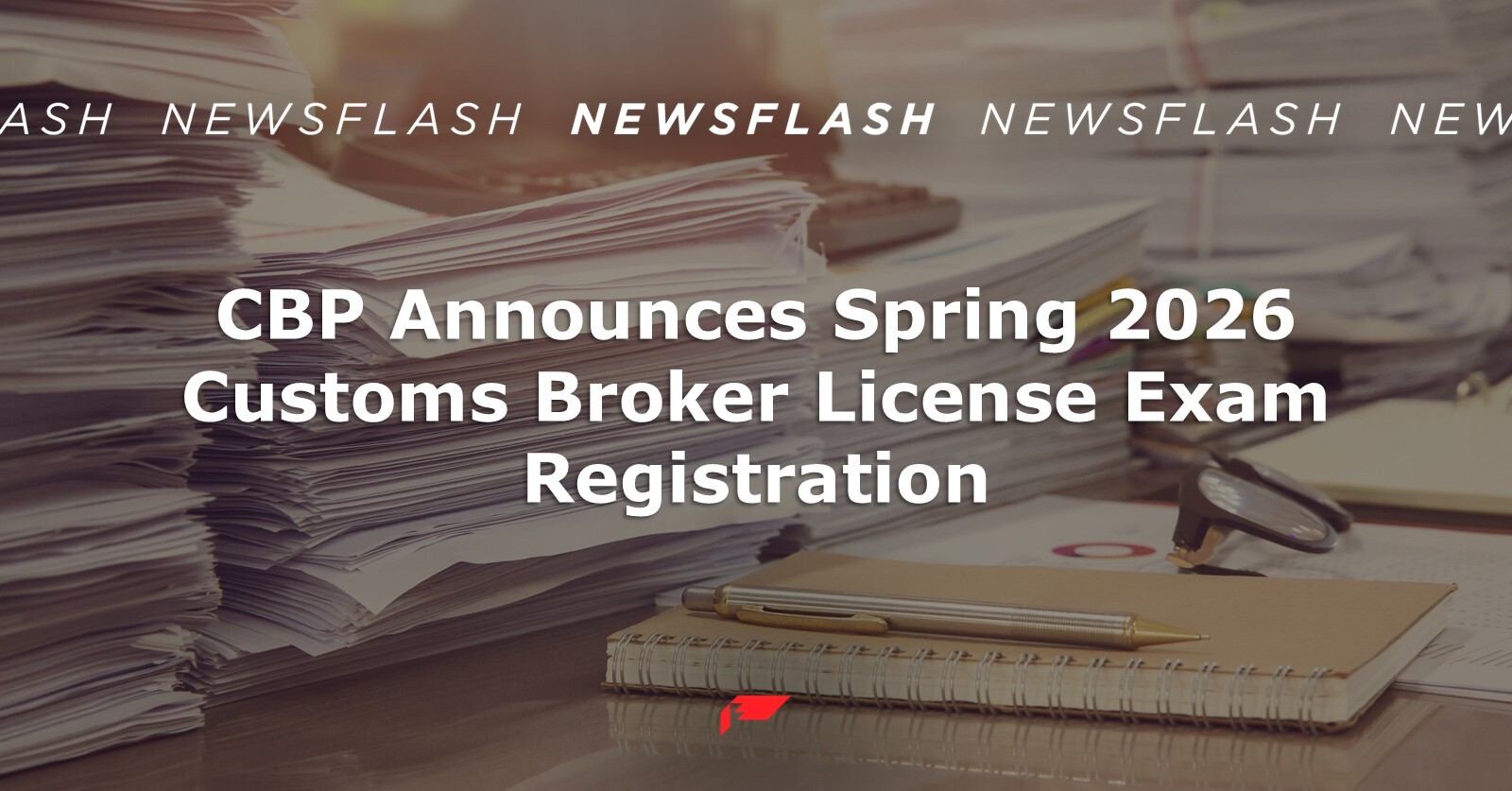 CBP Announces Spring 2026 Customs Broker License Exam Registration