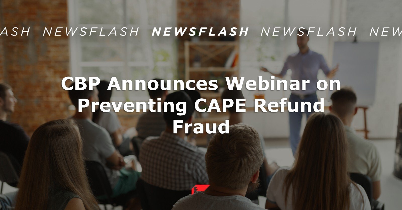 CBP Announces Webinar on Preventing CAPE Refund Fraud