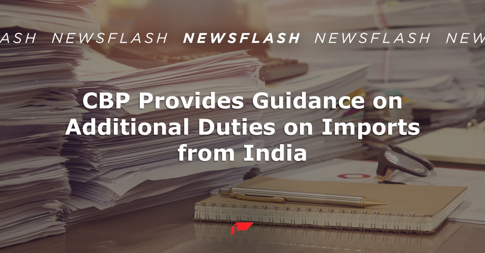 CBP Provides Guidance on Additional Duties on Imports from India