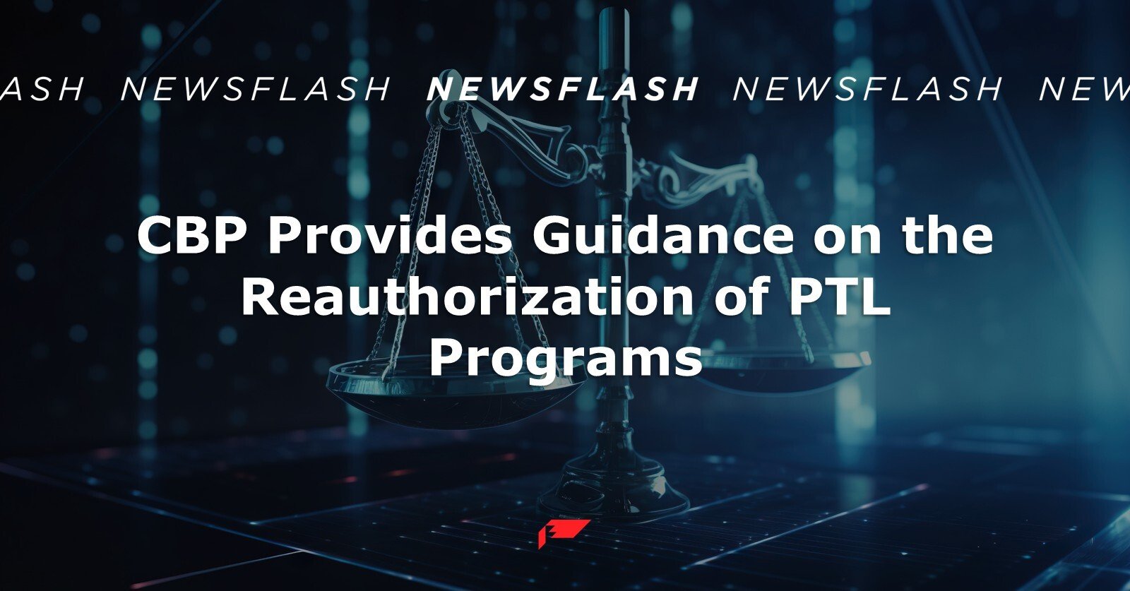 CBP Provides Guidance on the Reauthorization of PTL Programs