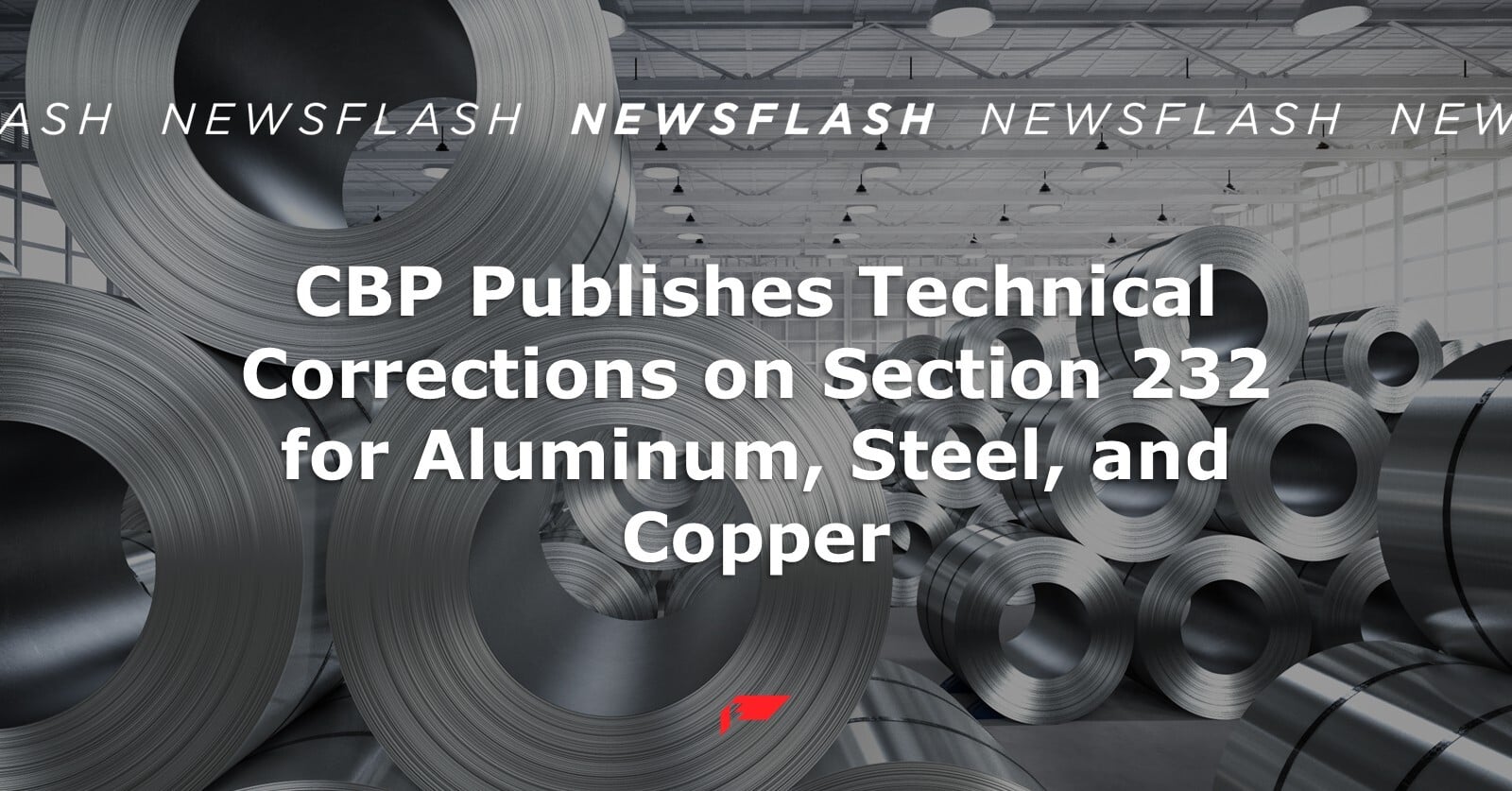 CBP Publishes Technical Corrections on Section 232 for Aluminum, Steel, and Copper