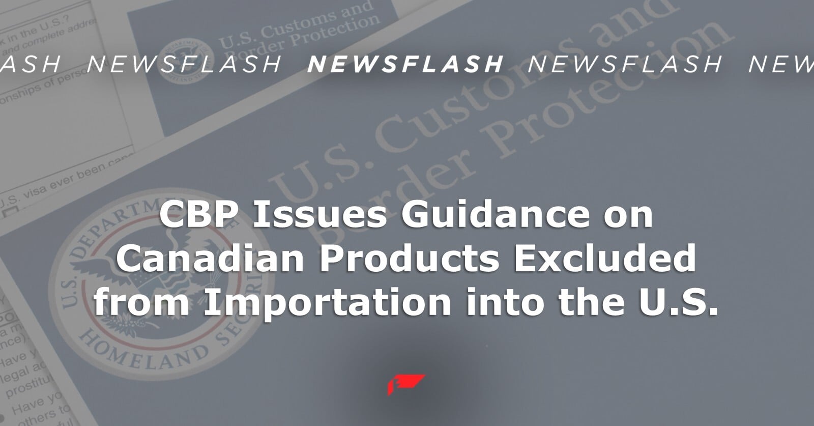 CBP Issues Guidance on Canadian Products Excluded from Importation into the U.S.