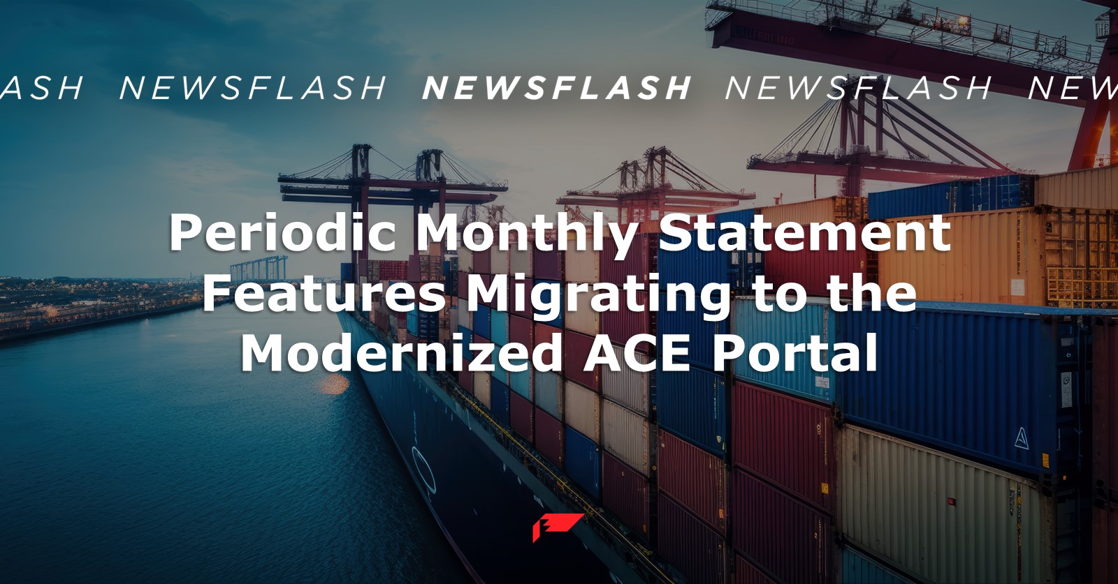 Periodic Monthly Statement Features Migrating to the Modernized ACE Portal