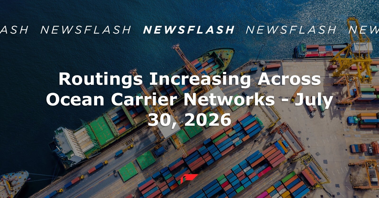 Routings Increasing Across Ocean Carrier Networks - July 30, 2026