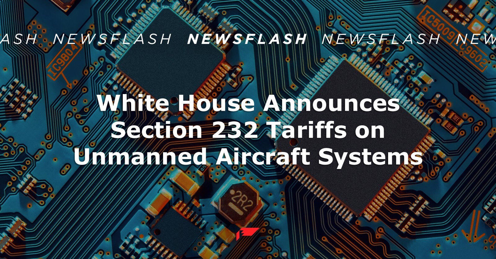 White House Announces Section 232 Tariffs on Unmanned Aircraft Systems