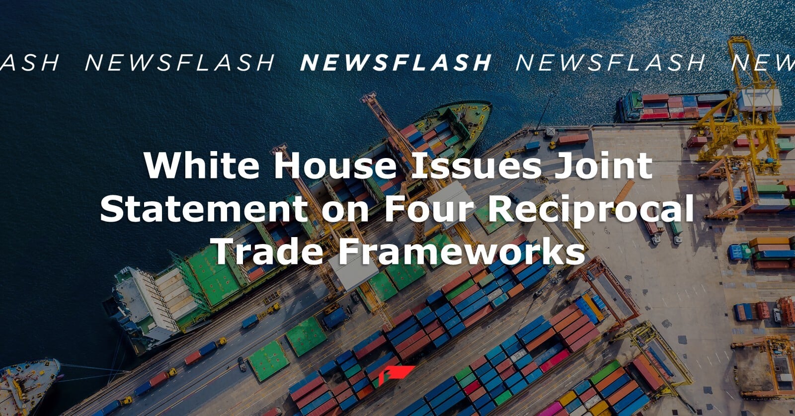 White House Issues Joint Statement on Four Reciprocal Trade Frameworks